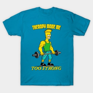 Therapy Made Me Too Strong T-Shirt